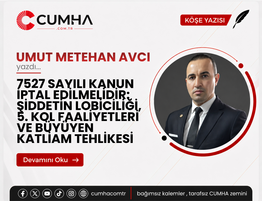 7527 SAYILI KANUN İPTAL EDİLMELİDİR: ŞİDDETİN LOBİCİLİĞİ, 5. KOL FAALİYETLERİ VE BÜYÜYEN KATLİAM TEHLİKESİ