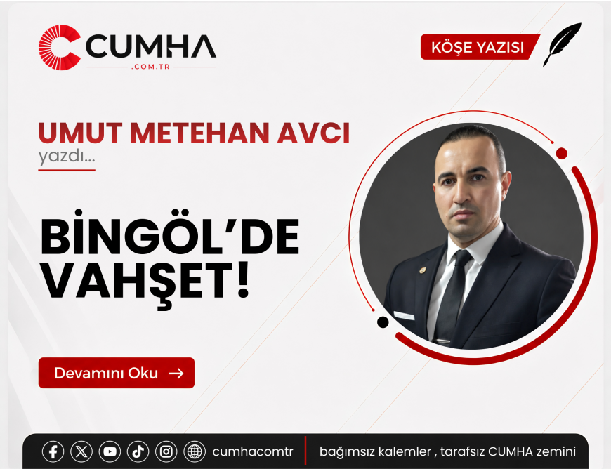 BİNGÖL’DE VAHŞET!