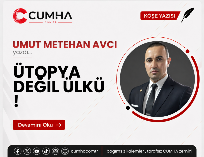 ÜTOPYA DEĞİL ÜLKÜ !