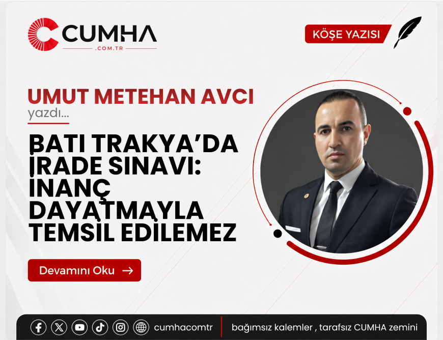 BATI TRAKYA’DA İRADE SINAVI: İNANÇ DAYATMAYLA TEMSİL EDİLEMEZ