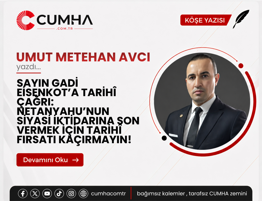 SAYIN GADİ EİSENKOT’A TARİHÎ ÇAĞRI: NETANYAHU’NUN SİYASİ İKTİDARINA SON VERMEK İÇİN TARİHÎ FIRSATI KAÇIRMAYIN!