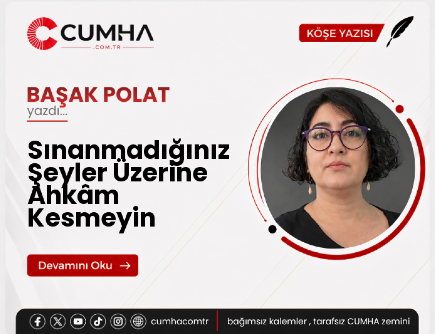 Sınanmadığınız Şeyler Üzerine Ahkâm Kesmeyin