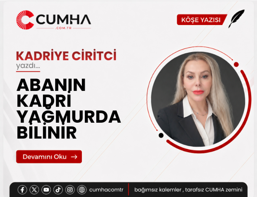 ABANIN KADRİ YAĞMURDA BİLİNİR
