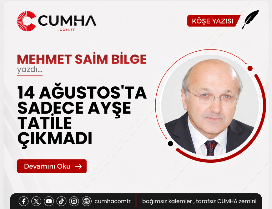 14 AĞUSTOS'TA SADECE AYŞE TATİLE ÇIKMADI