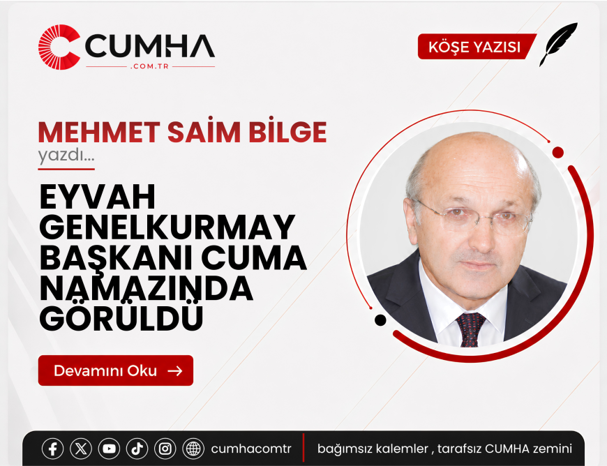 EYVAH GENELKURMAY BAŞKANI CUMA NAMAZINDA GÖRÜLDÜ