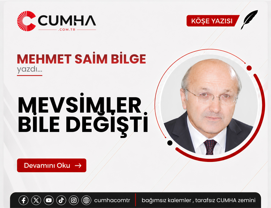 MEVSİMLER BİLE DEĞİŞTİ