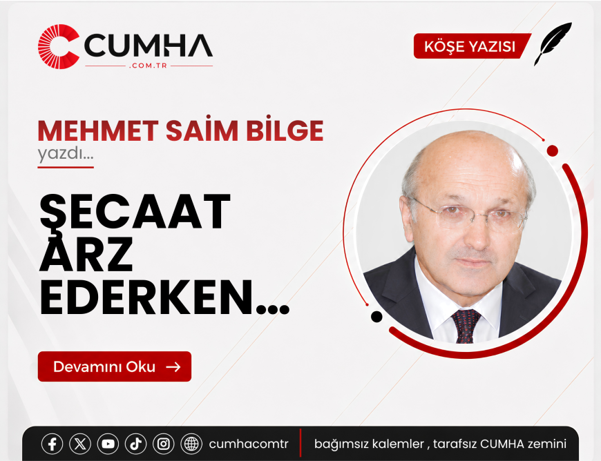 ŞECAAT ARZ EDERKEN…