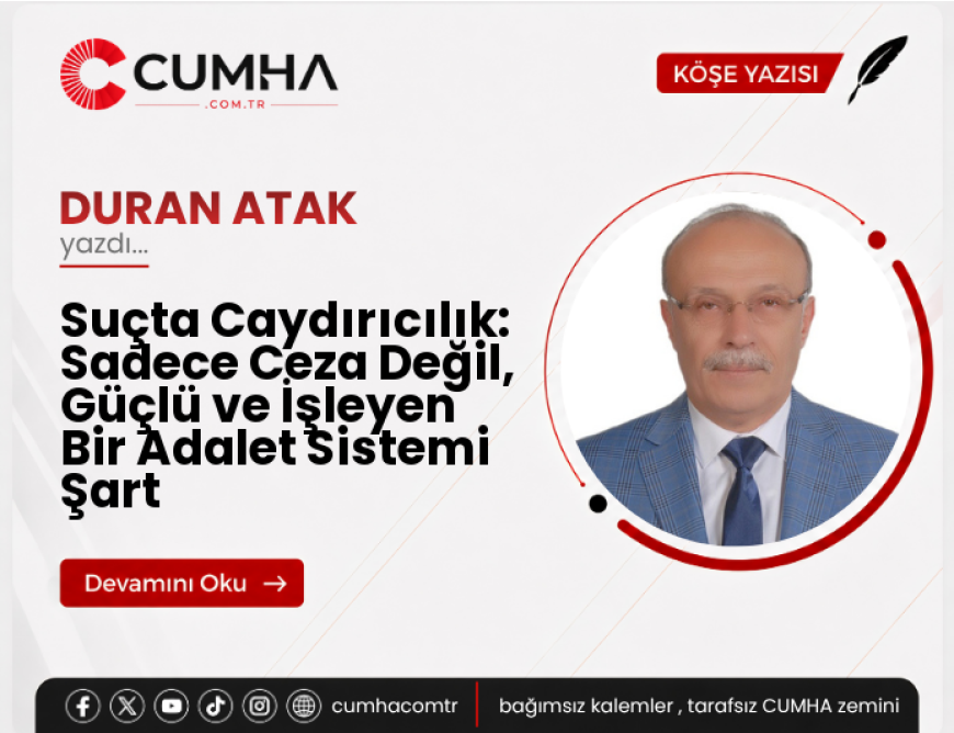 Suçta Caydırıcılık: Sadece Ceza Değil, Güçlü ve İşleyen Bir Adalet Sistemi Şart