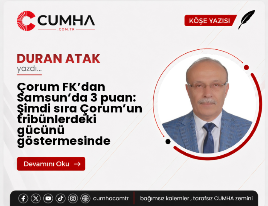 Çorum FK’dan Samsun’da 3 puan: Şimdi sıra Çorum’un tribünlerdeki gücünü göstermesinde