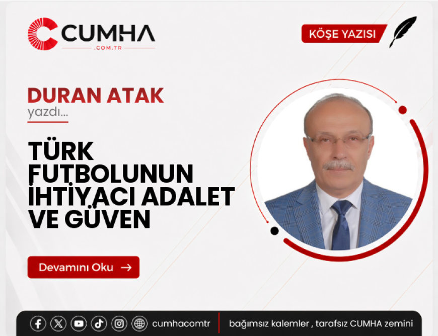 TÜRK FUTBOLUNUN İHTİYACI ADALET VE GÜVEN