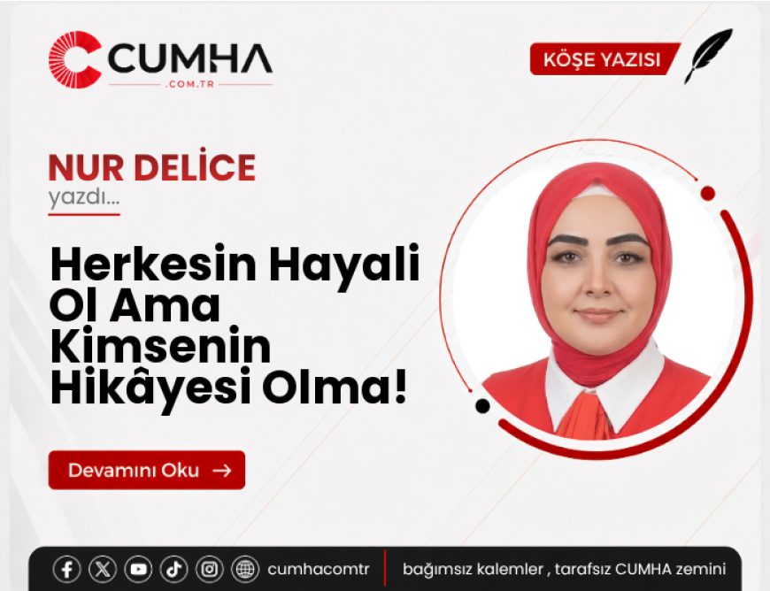 Herkesin Hayali Ol Ama Kimsenin Hikâyesi Olma!