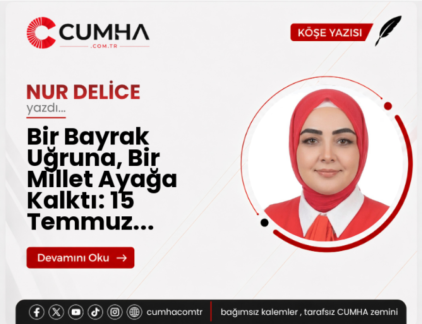 Bir Bayrak Uğruna, Bir Millet Ayağa Kalktı: 15 Temmuz...