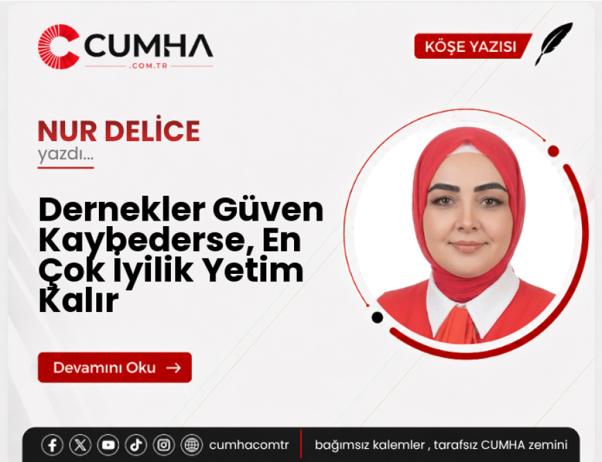 Dernekler Güven Kaybederse, En Çok İyilik Yetim Kalır