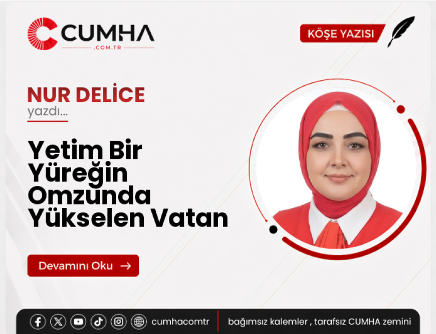 Yetim Bir Yüreğin Omzunda Yükselen Vatan