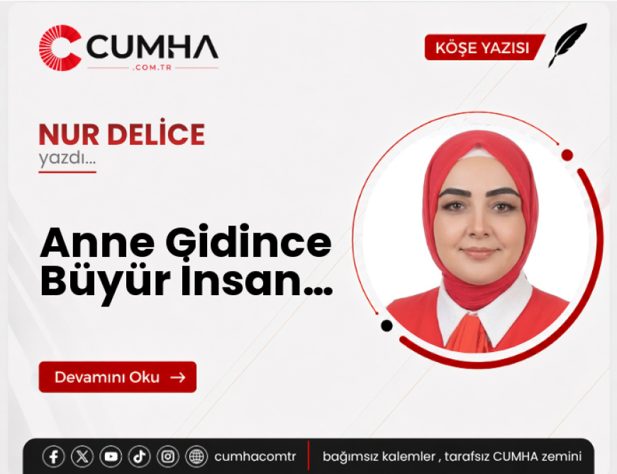 Anne Gidince Büyür İnsan…