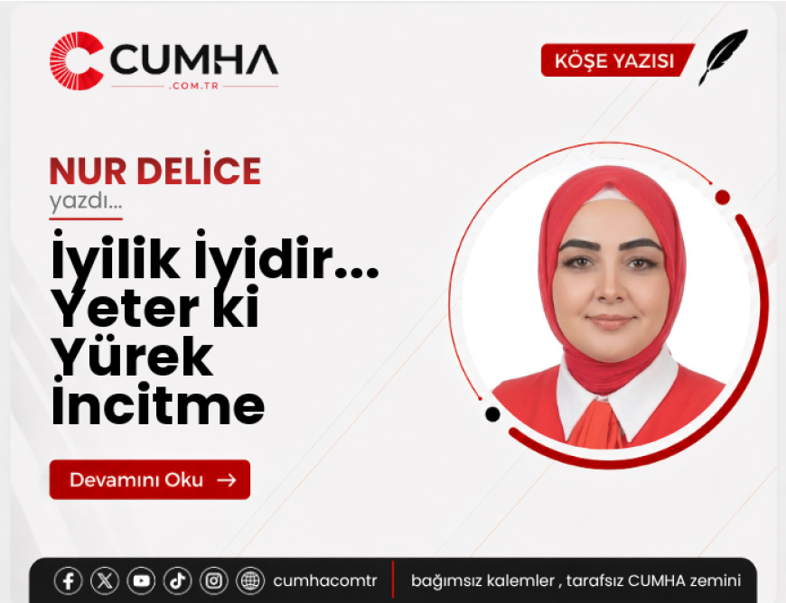 İyilik İyidir... Yeter ki Yürek İncitme