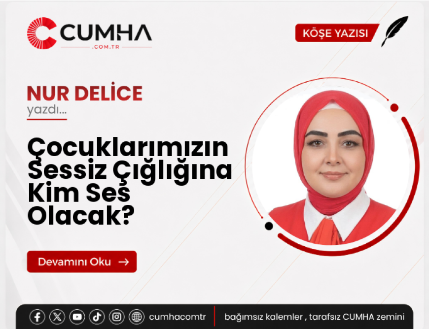 Çocuklarımızın Sessiz Çığlığına Kim Ses Olacak?