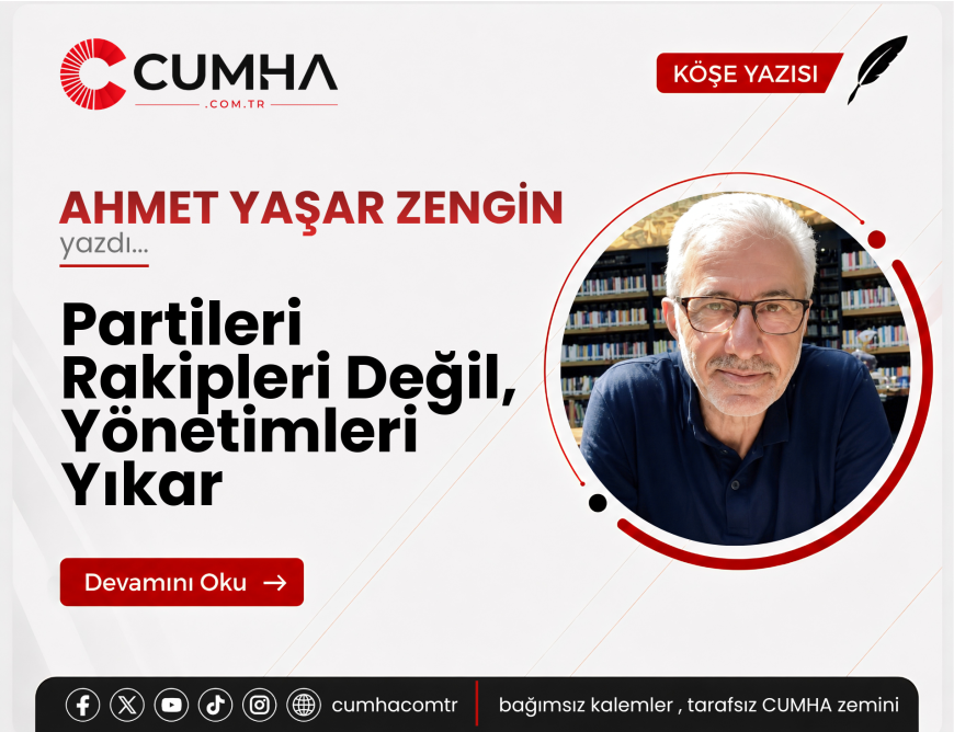 Partileri Rakipleri Değil, Yönetimleri Yıkar