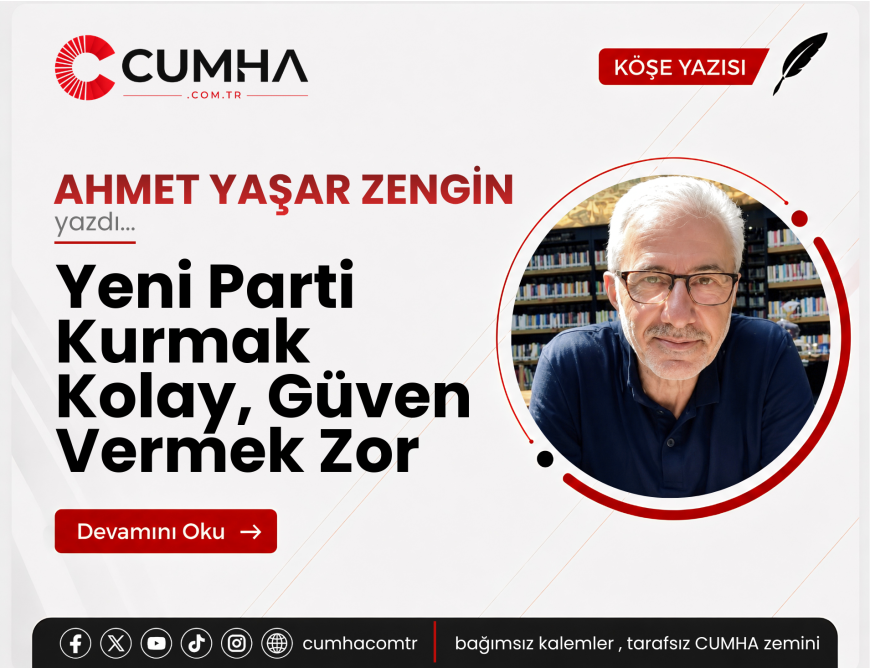 Yeni Parti Kurmak Kolay, Güven Vermek Zor