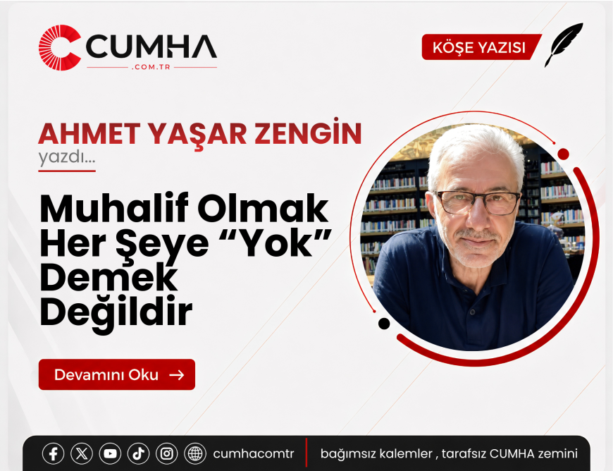 Muhalif Olmak Her Şeye “Yok” Demek Değildir