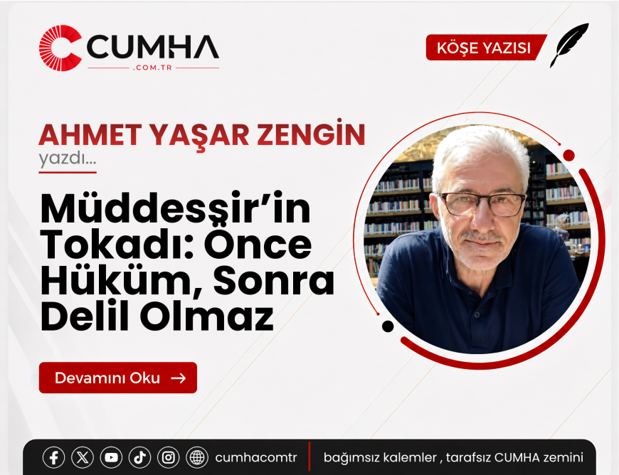Müddessir’in Tokadı: Önce Hüküm, Sonra Delil Olmaz