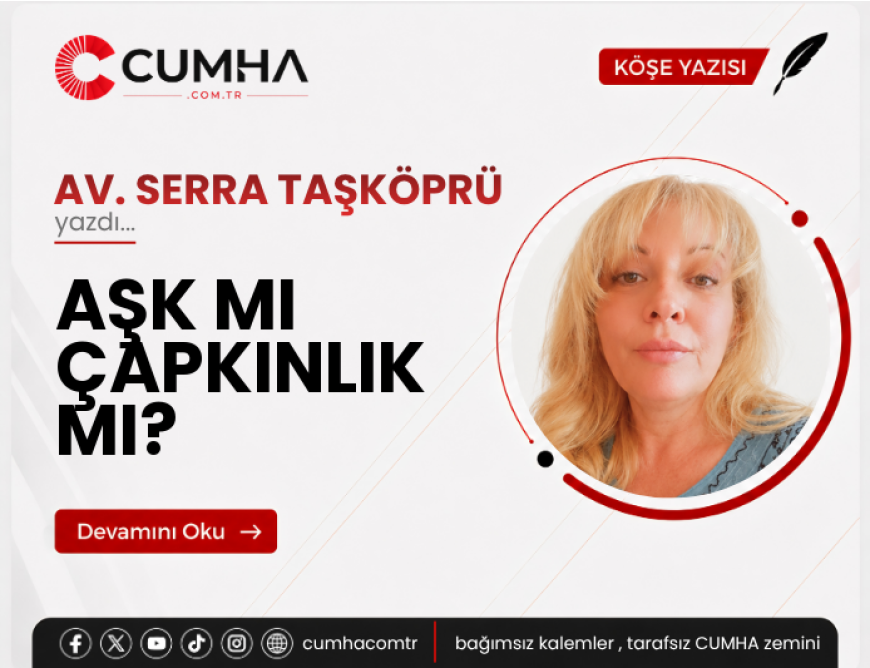AŞK MI ÇAPKINLIK MI?