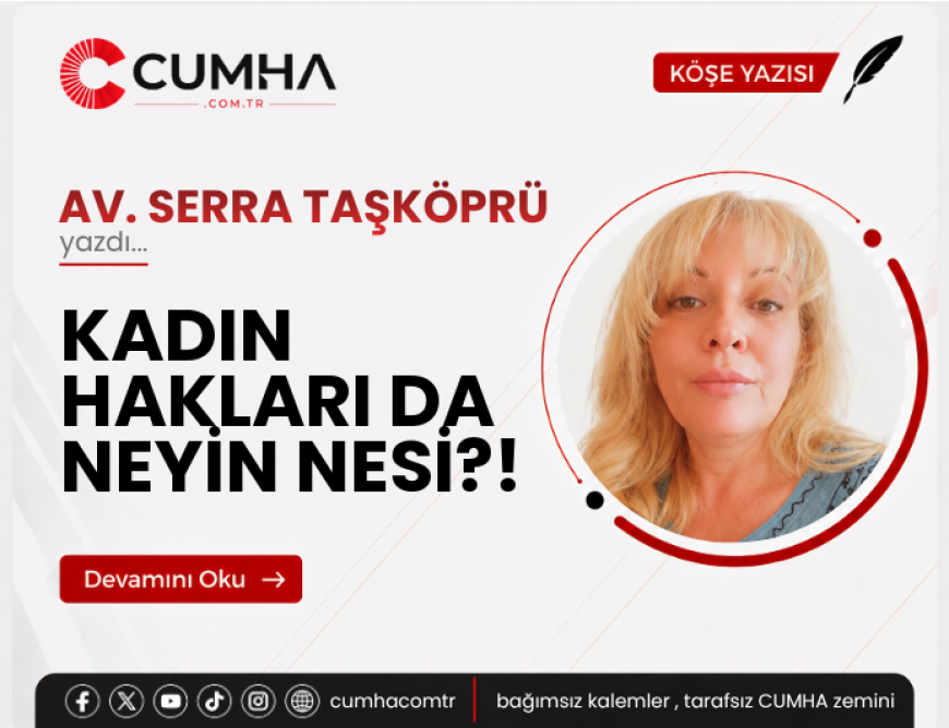 KADIN HAKLARI DA NEYİN NESİ?!
