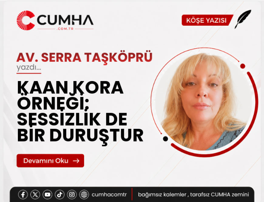 KAAN KORA ÖRNEĞİ: SESSİZLİK DE BİR DURUŞTUR
