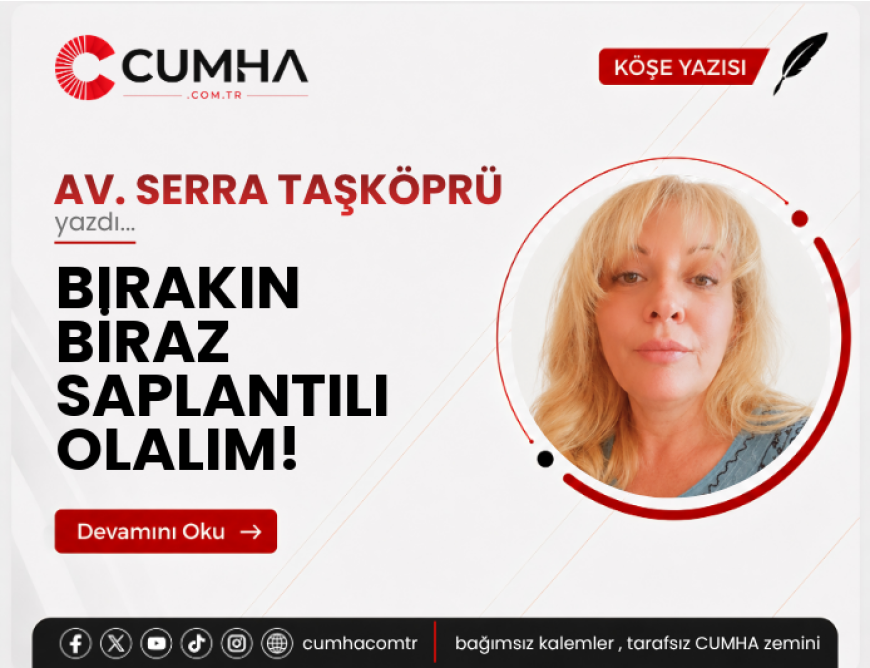 BIRAKIN BİRAZ SAPLANTILI OLALIM!