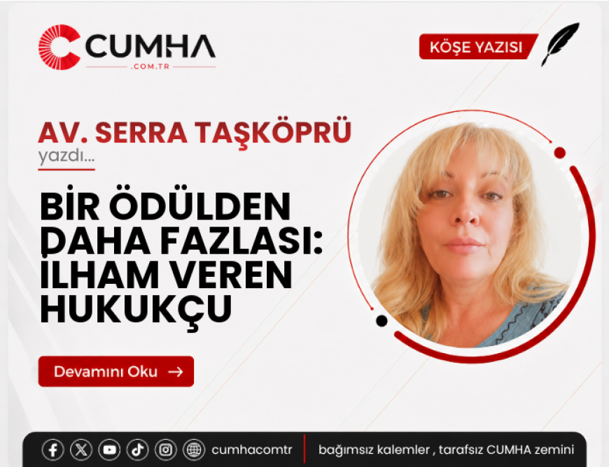 BİR ÖDÜLDEN DAHA FAZLASI: İLHAM VEREN HUKUKÇU