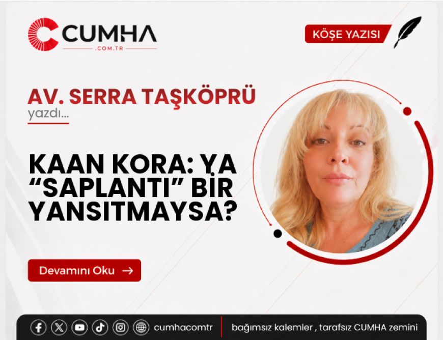 KAAN KORA: YA “SAPLANTI” BİR YANSITMAYSA?