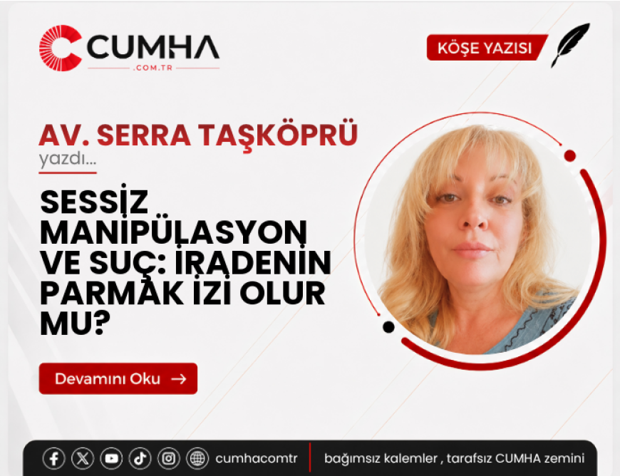 SESSİZ MANİPÜLASYON VE SUÇ: İRADENİN PARMAK İZİ OLUR MU?