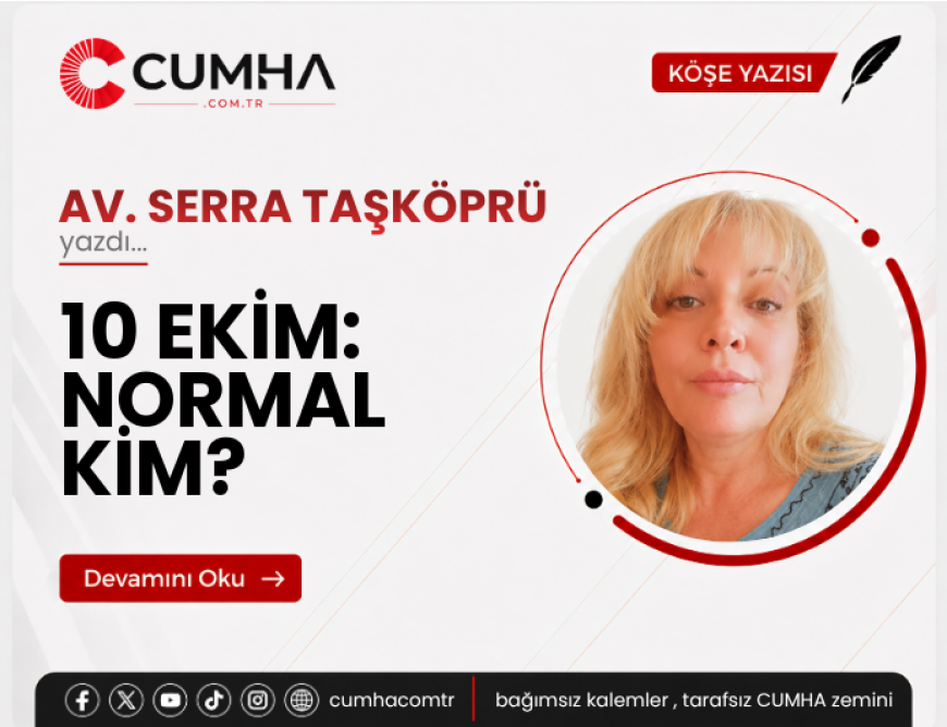 10 EKİM: NORMAL KİM?