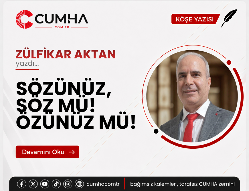 SÖZÜNÜZ, SÖZ MÜ! ÖZÜNÜZ MÜ!