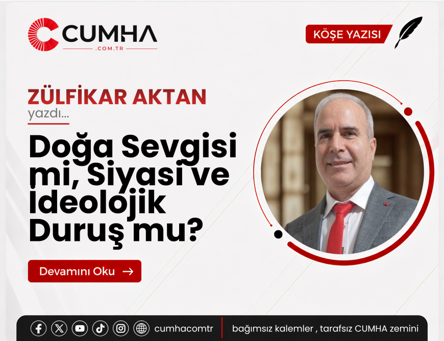 Doğa Sevgisi mi, Siyasi ve İdeolojik Duruş mu?