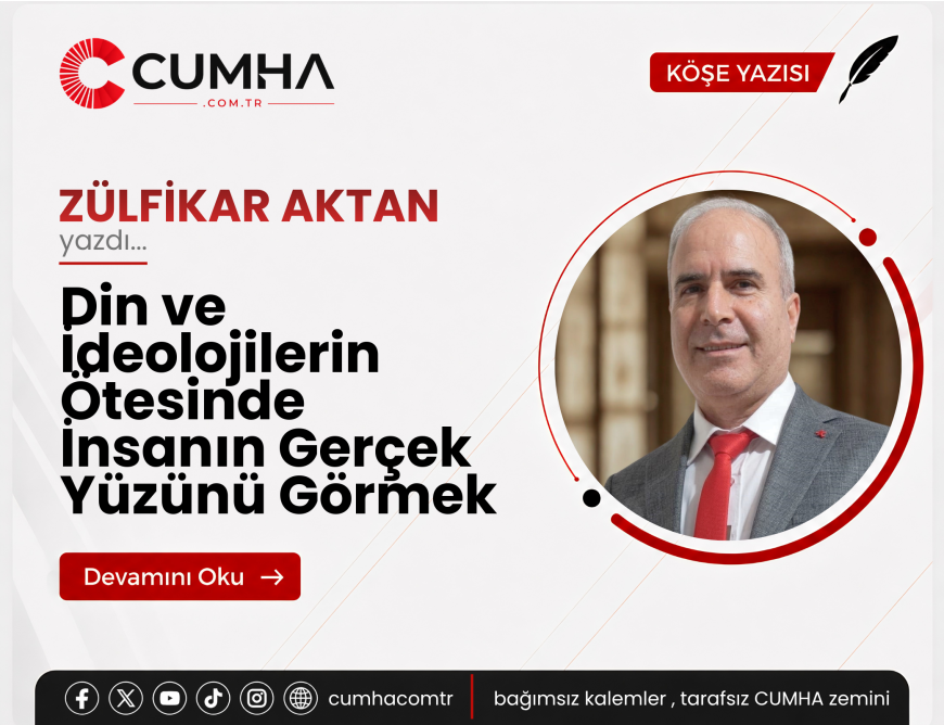 Din ve İdeolojilerin Ötesinde İnsanın Gerçek Yüzünü Görmek