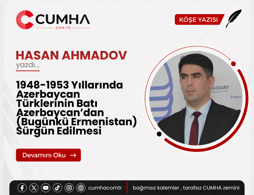 1948-1953 Yıllarında Azerbaycan Türklerinin Batı Azerbaycan’dan (Bugünkü Ermenistan) Sürgün Edilmesi