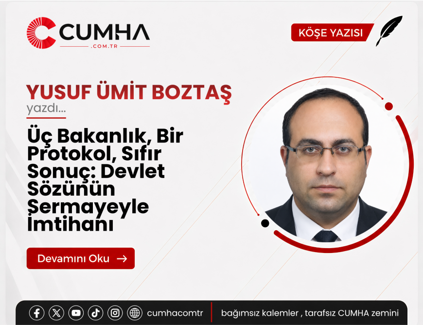 Üç Bakanlık, Bir Protokol, Sıfır Sonuç: Devlet Sözünün Sermayeyle İmtihanı