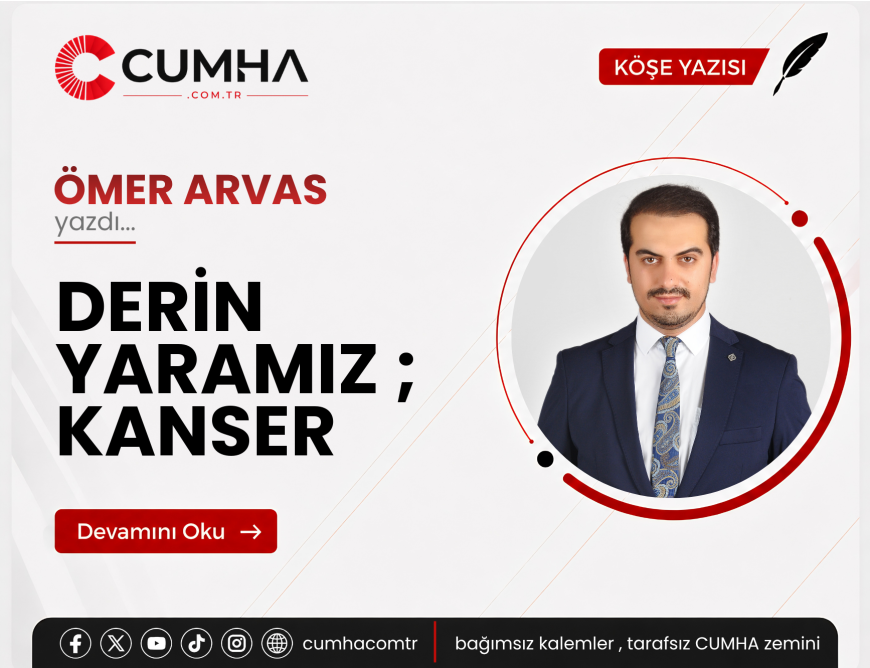 DERİN YARAMIZ ; KANSER