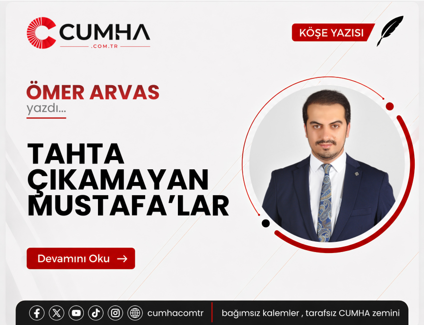 TAHTA ÇIKAMAYAN MUSTAFA’LAR