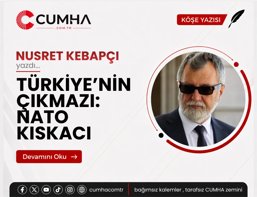 TÜRKİYE’NİN ÇIKMAZI: NATO KISKACI