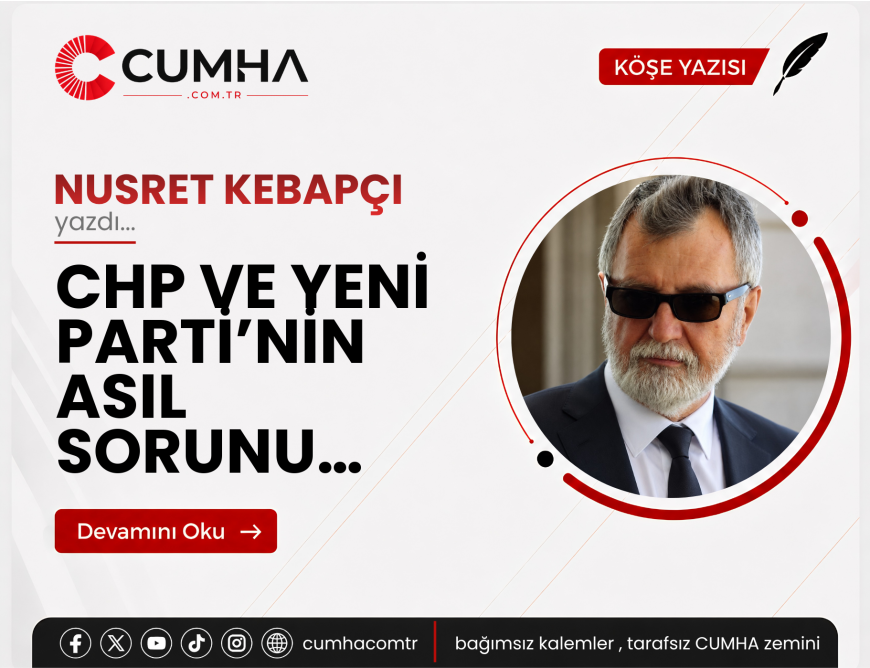CHP VE YENİ PARTİ’NİN ASIL SORUNU…