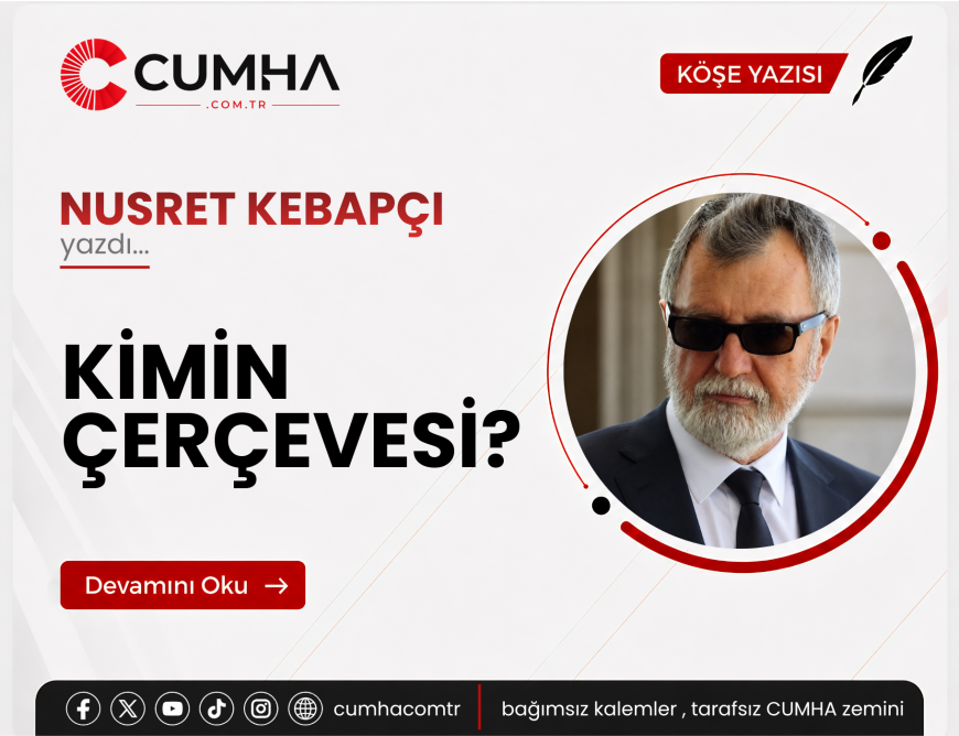 KİMİN ÇERÇEVESİ?