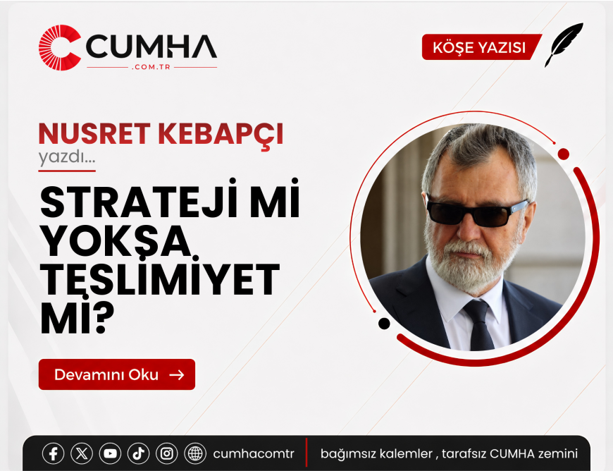 STRATEJİ Mİ YOKSA TESLİMİYET Mİ?