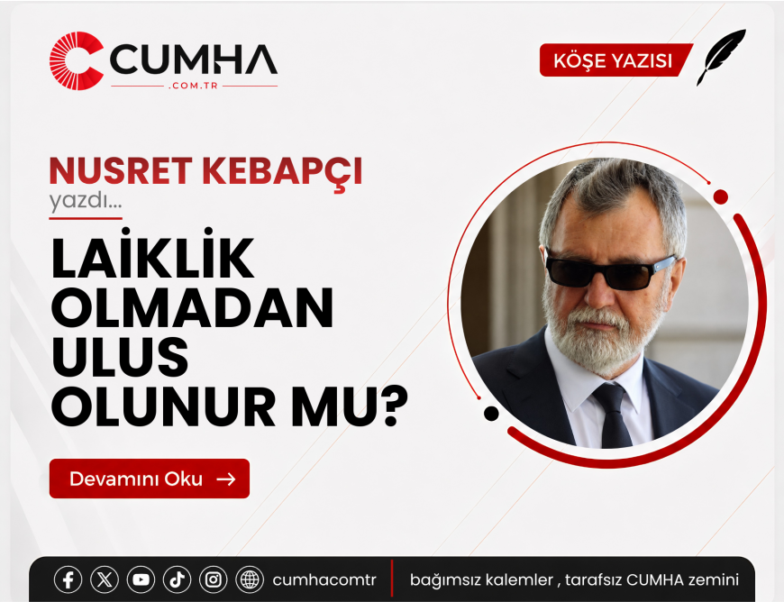 LAİKLİK OLMADAN ULUS OLUNUR MU?