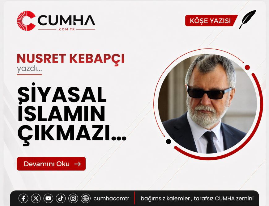 SİYASAL İSLAMIN ÇIKMAZI…