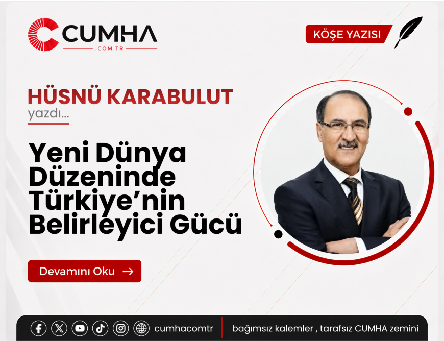Yeni Dünya Düzeninde Türkiye’nin Belirleyici Gücü