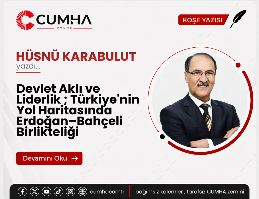 Devlet Aklı ve Liderlik ; Türkiye'nin Yol Haritasında Erdoğan–Bahçeli Birlikteliği