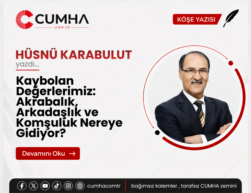 Kaybolan Değerlerimiz: Akrabalık, Arkadaşlık ve Komşuluk Nereye Gidiyor?