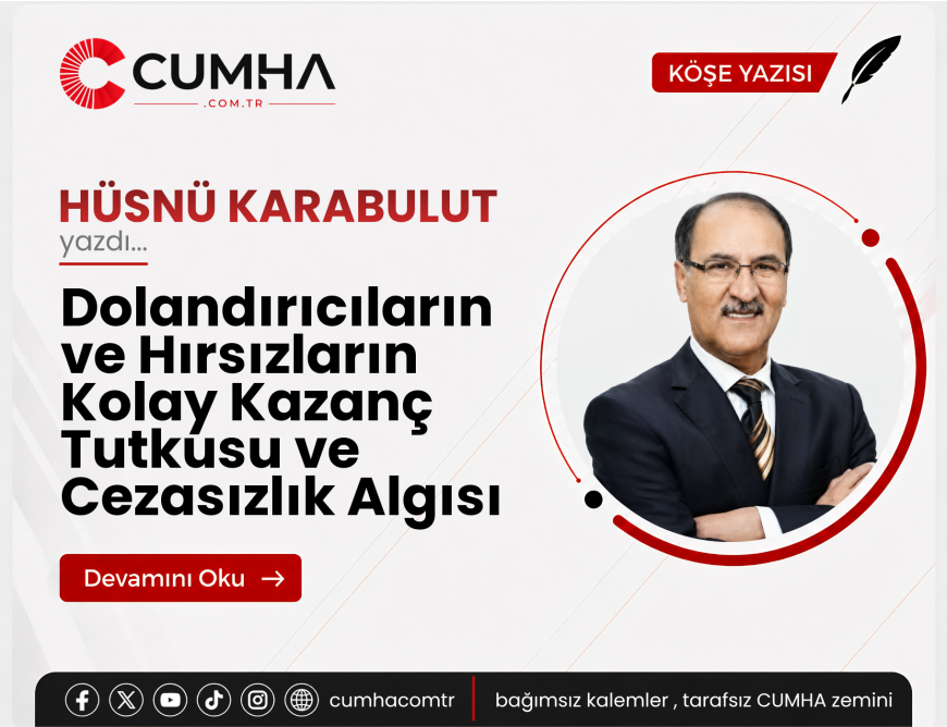 Dolandırıcıların ve Hırsızların Kolay Kazanç Tutkusu ve Cezasızlık Algısı
